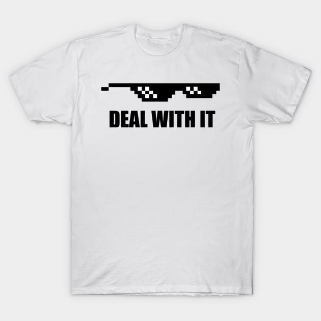 Deal With It Meme Sunglasses Gift Idea T-Shirt by BarrelLive